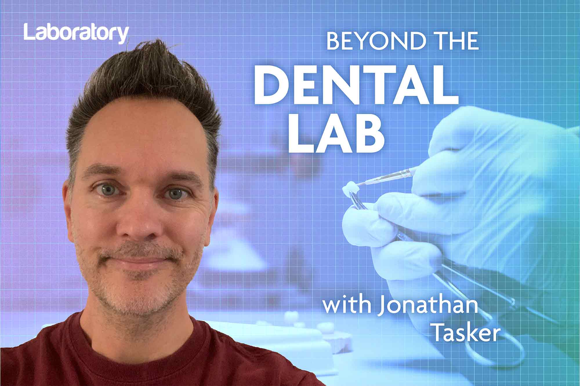 beyond the dental lab with jonathan tasker