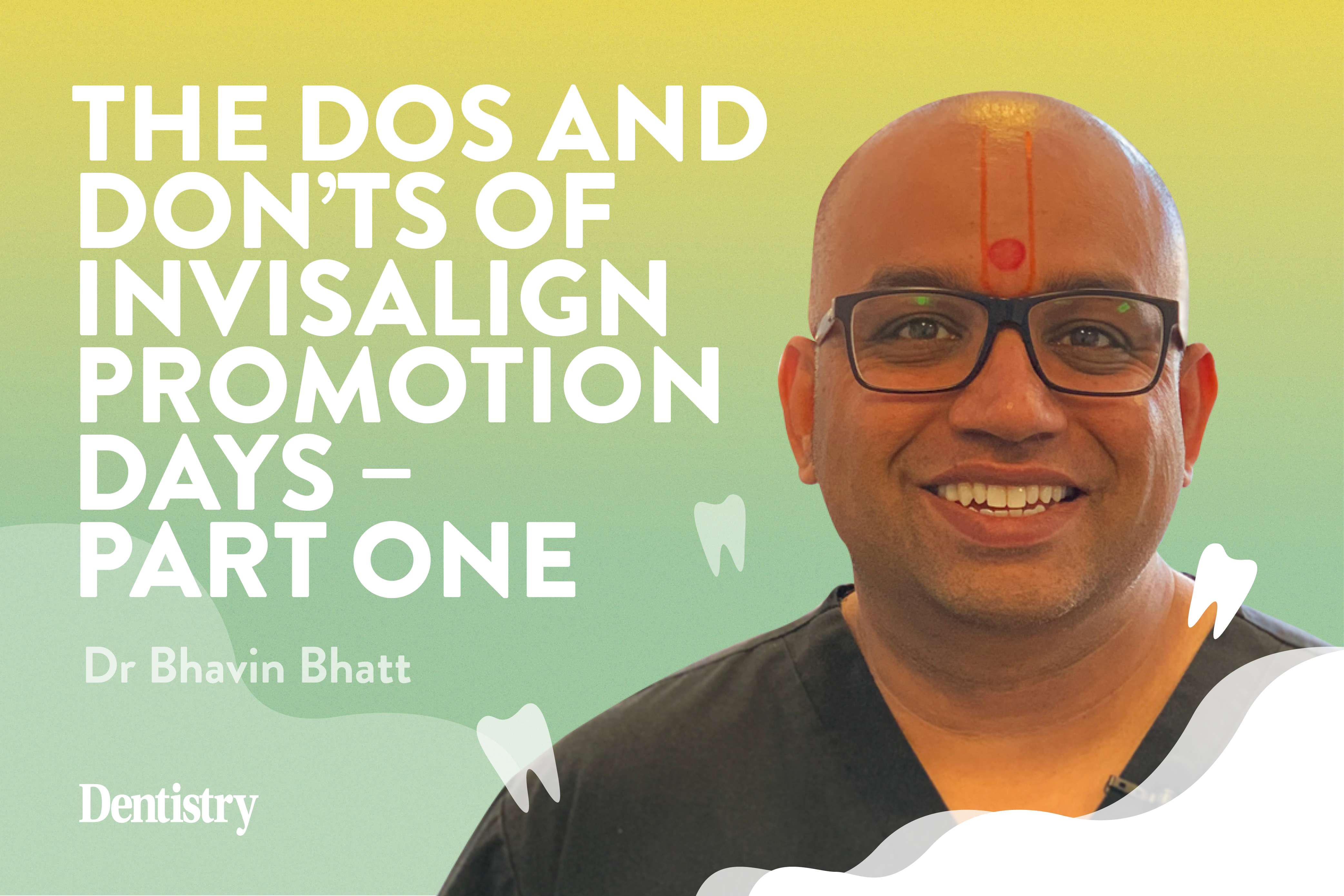 The dos and don'ts of Invisalign promotion days – part one